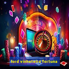 lord vinheteiro fortuna